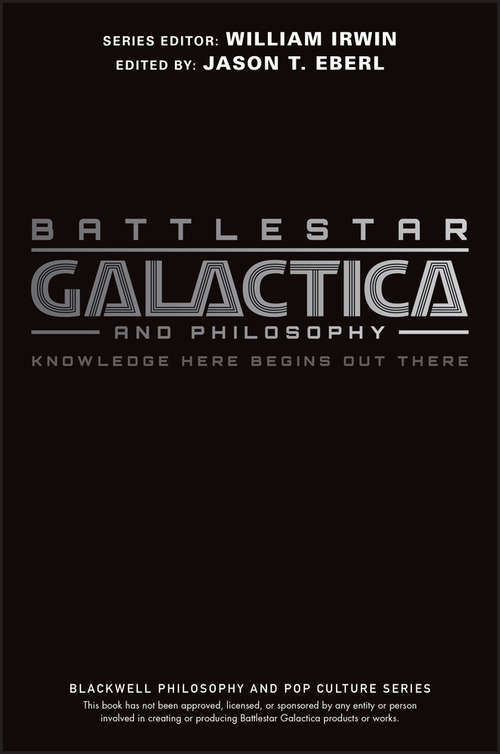 Book cover of Battlestar Galactica and Philosophy: Knowledge Here Begins Out There (The Blackwell Philosophy and Pop Culture Series #54)