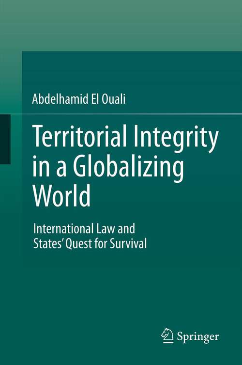 Book cover of Territorial Integrity in a Globalizing World: International Law and States’ Quest for Survival (2012)