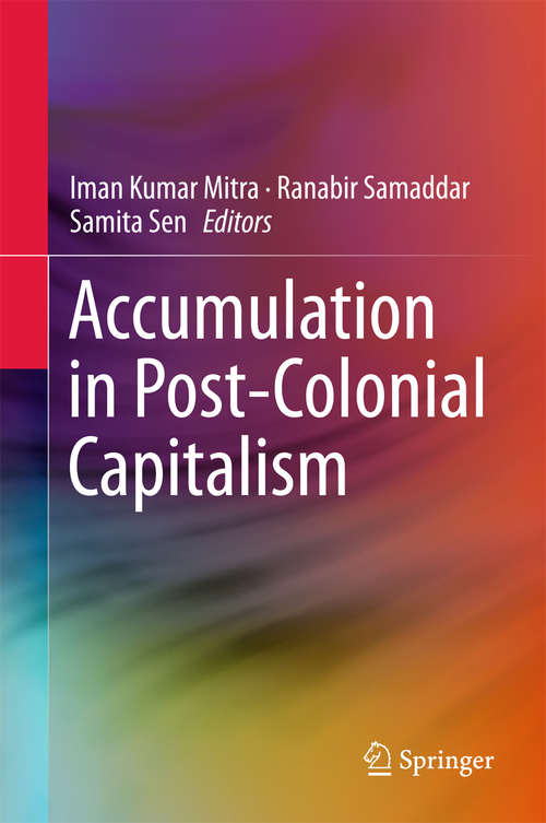 Book cover of Accumulation in Post-Colonial Capitalism: India And Beyond