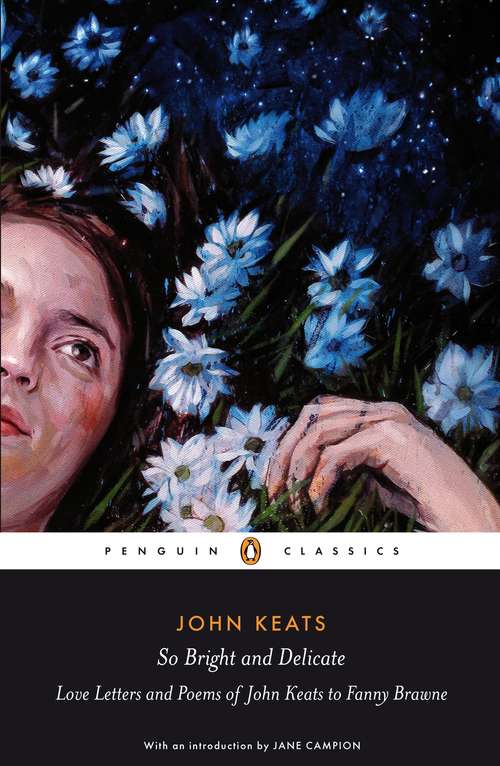 Book cover of So Bright and Delicate: Love Letters and Poems of John Keats to Fanny Brawne