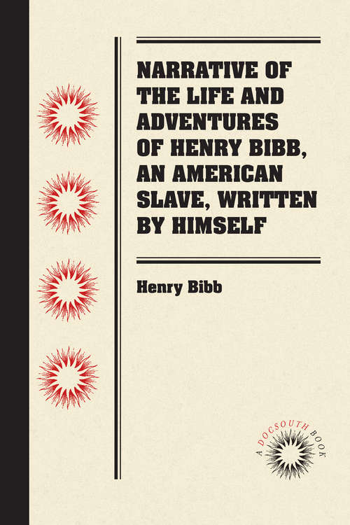 Book cover of Narrative of the Life and Adventures of Henry Bibb, An American Slave, Written by Himself