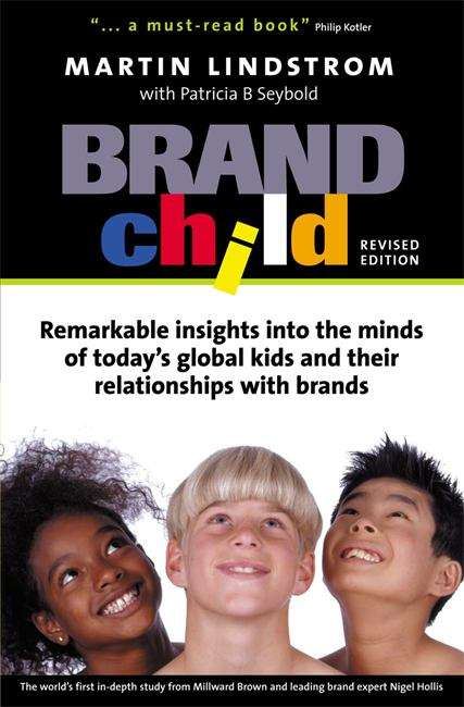 Book cover of Brandchild: Remarkable Insights into the Minds of Today's Global Kids and Their Relationship with Brands (1st edition) (PDF)
