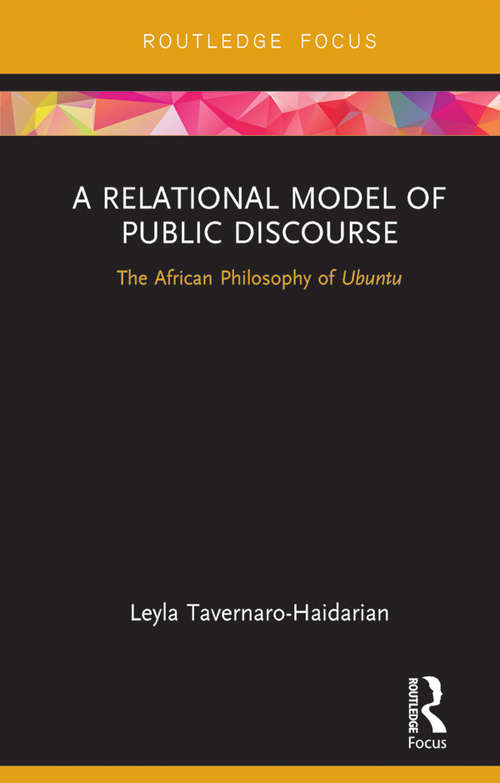 Book cover of A Relational Model of Public Discourse: The African Philosophy of Ubuntu (Routledge Focus on Communication Studies)