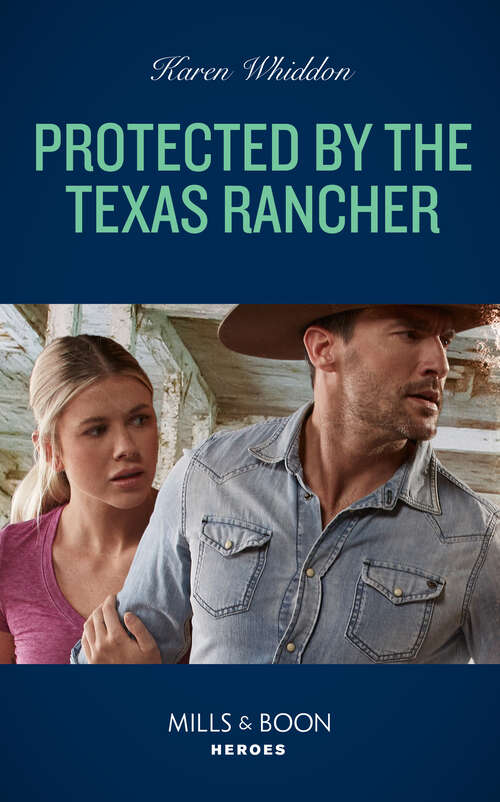 Book cover of Protected By The Texas Rancher (Mills & Boon Heroes) (ePub edition)