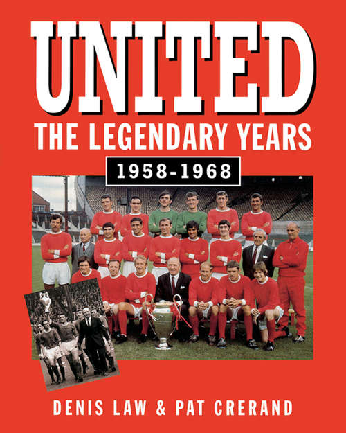 Book cover of United - The Legendary Years 1958-1968