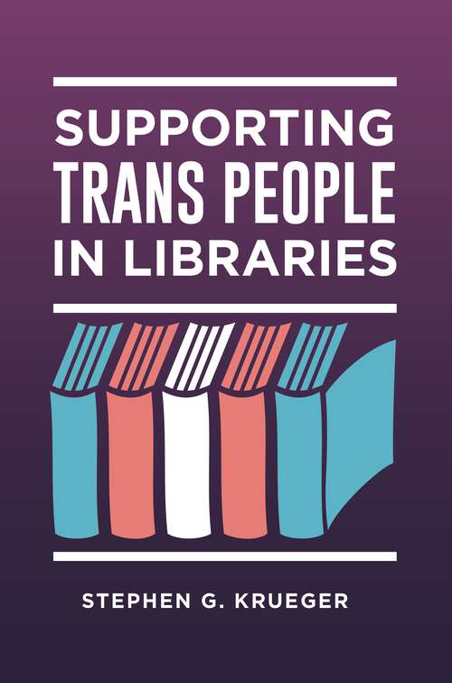 Book cover of Supporting Trans People in Libraries