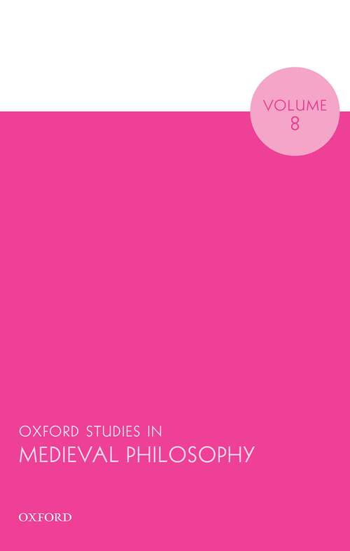 Book cover of Oxford Studies in Medieval Philosophy Volume 8 (Oxford Studies in Medieval Philosophy #8)