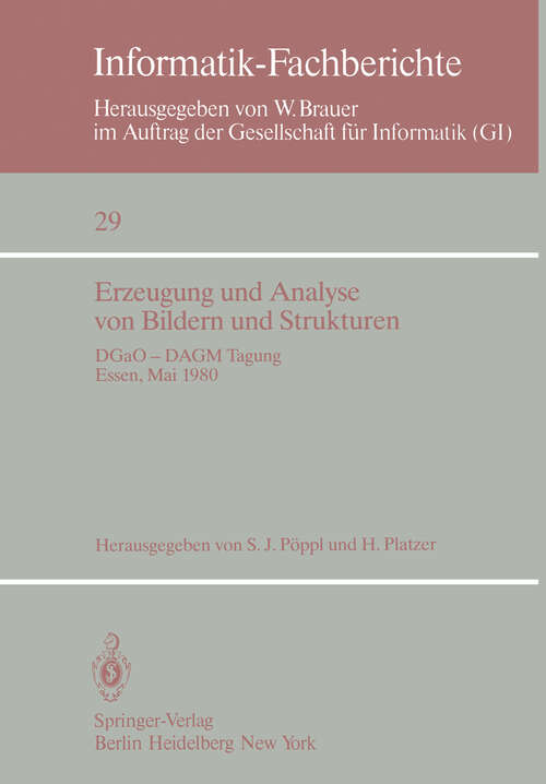 Book cover of Erzeugung und Analyse von Bildern und Strukturen: DGaO — DAGM Tagung Essen, 27. – 31. Mai 1980 (1980) (Informatik-Fachberichte #29)