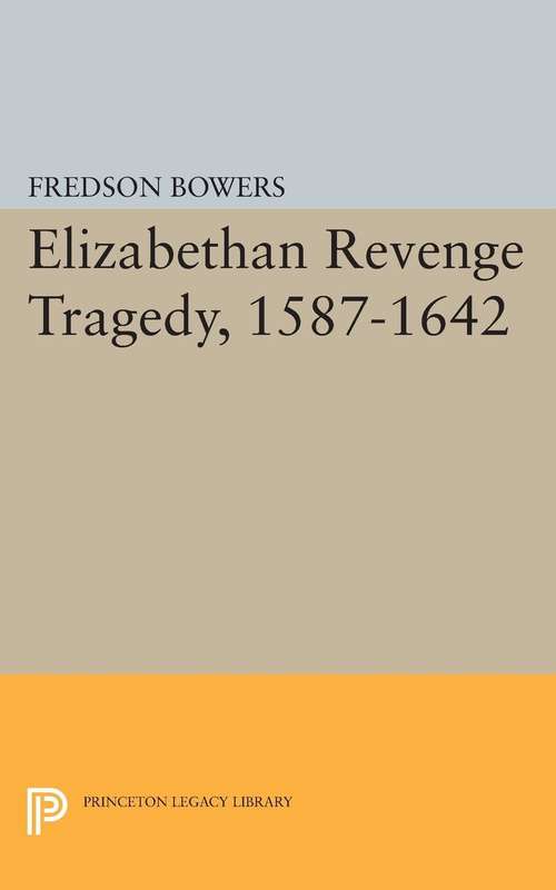 Book cover of Elizabethan Revenge Tragedy, 1587-1642