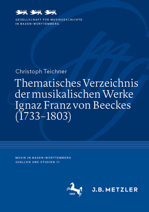 Book cover of Thematisches Verzeichnis der musikalischen Werke Ignaz Franz von Beeckes (1. Aufl. 2020) (Musik in Baden-Württemberg | Quellen und Studien #11)