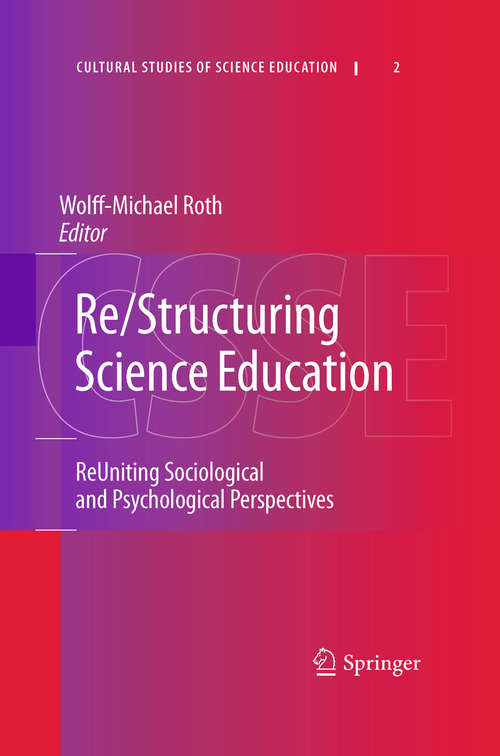 Book cover of Re/Structuring Science Education: ReUniting Sociological and Psychological Perspectives (2010) (Cultural Studies of Science Education #2)