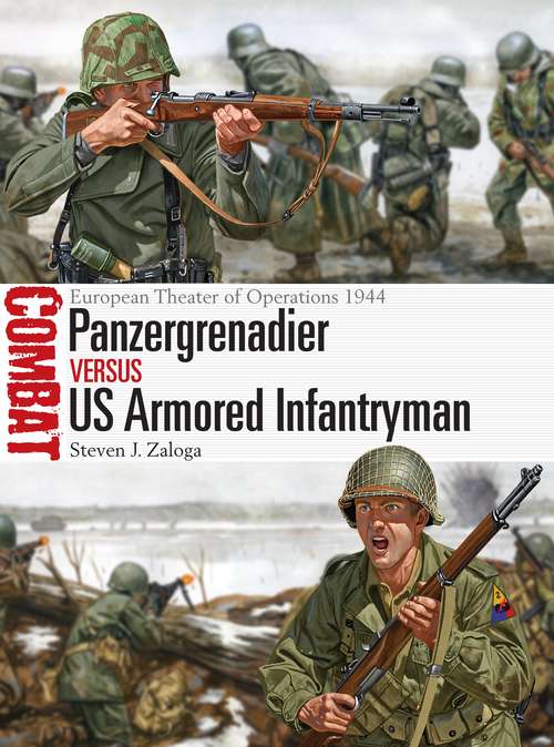 Book cover of Panzergrenadier vs US Armored Infantryman: European Theater of Operations 1944 (Combat #22)
