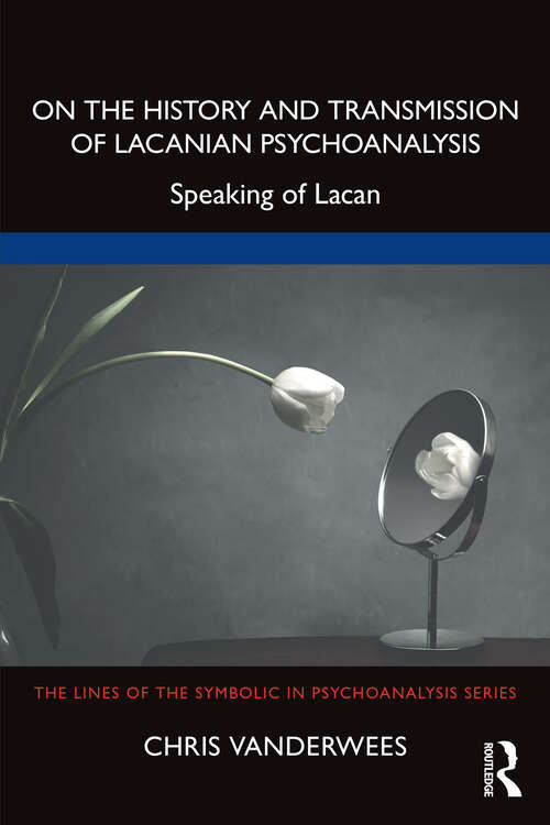 Book cover of On the History and Transmission of Lacanian Psychoanalysis: Speaking of Lacan