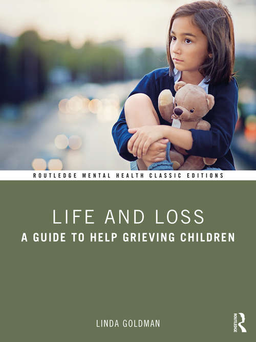 Book cover of Life and Loss: A Guide to Help Grieving Children (Routledge Mental Health Classic Editions)