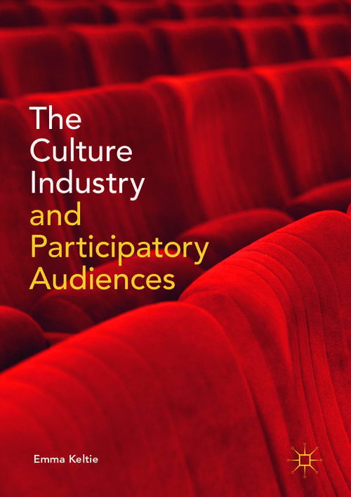 Book cover of The Culture Industry and Participatory Audiences