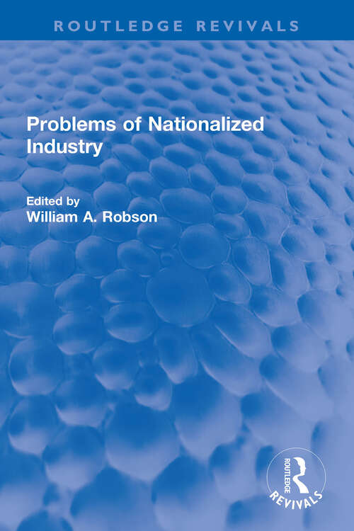 Book cover of Problems of Nationalized Industry (Routledge Revivals)