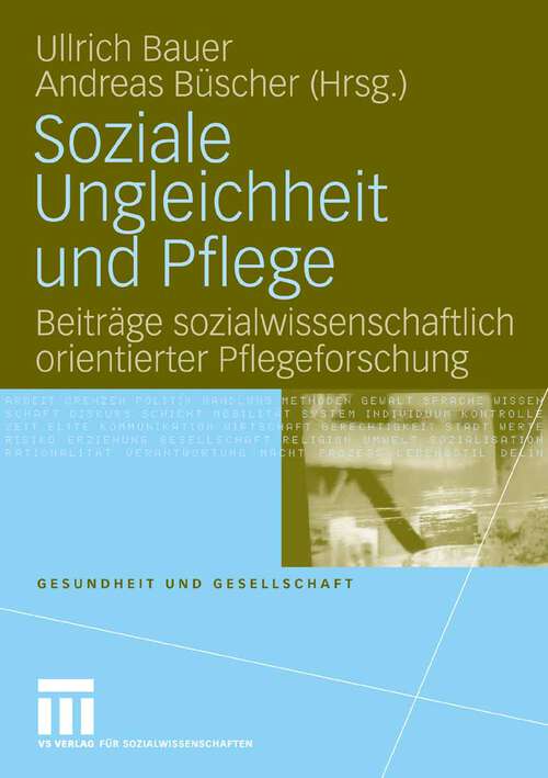 Book cover of Soziale Ungleichheit und Pflege: Beiträge sozialwissenschaftlich orientierter Pflegeforschung (2008) (Gesundheit und Gesellschaft)