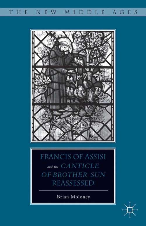 Book cover of Francis of Assisi and His “Canticle of Brother Sun” Reassessed (2013) (The New Middle Ages)