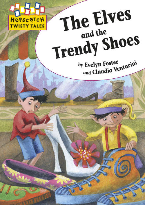 Book cover of The Elves and the Trendy Shoes (PDF) (Hopscotch: Twisty Tales #10)