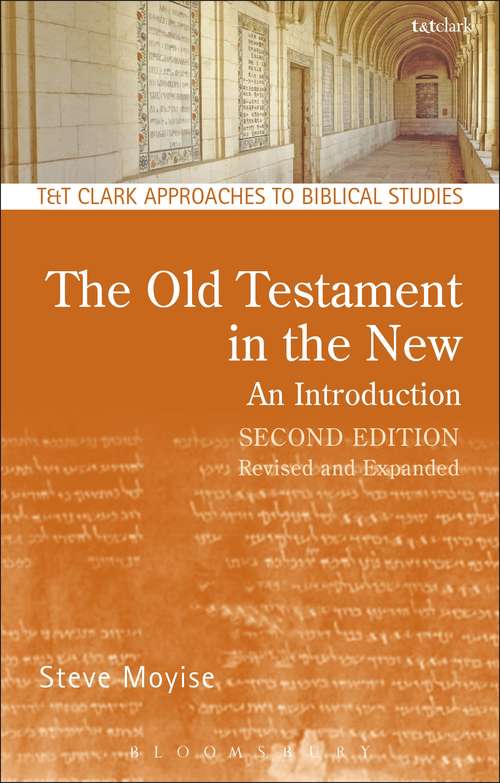 Book cover of The Old Testament in the New: Second Edition: Revised and Expanded (T&T Clark Approaches to Biblical Studies)