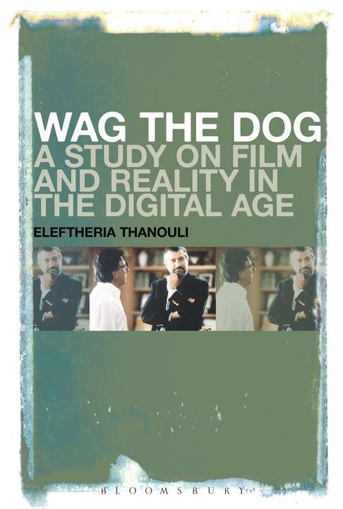 Book cover of Wag the Dog: A Study On Film And Reality In The Digital Age