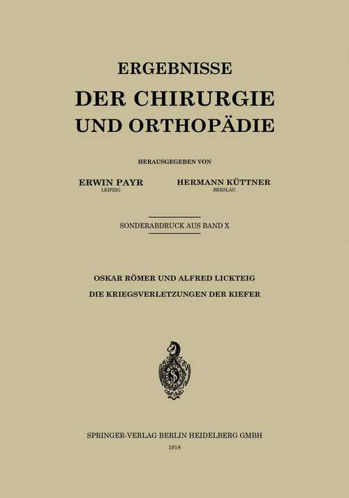 Book cover of Die Kriegsverletzungen der Kiefer (1918) (Ergebnisse der Chirurgie und Orthopädie)