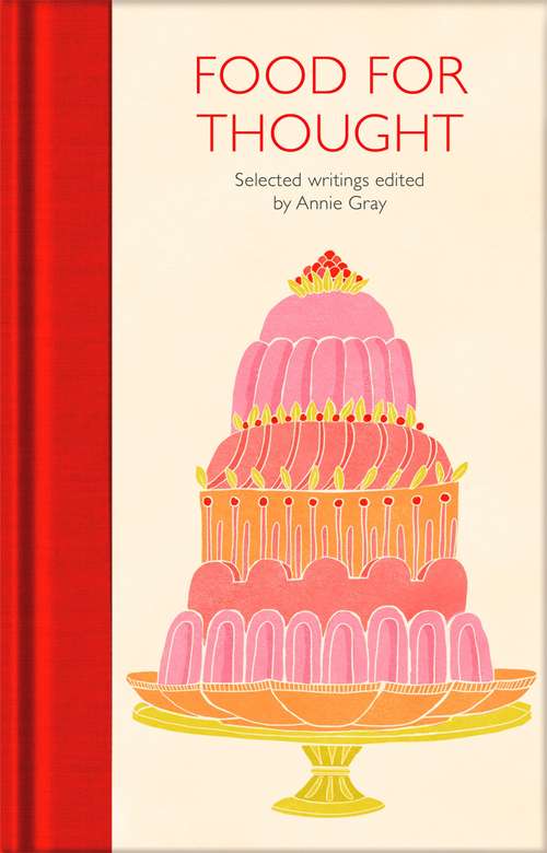Book cover of Food for Thought: Selected Writings (Macmillan Collector's Library)