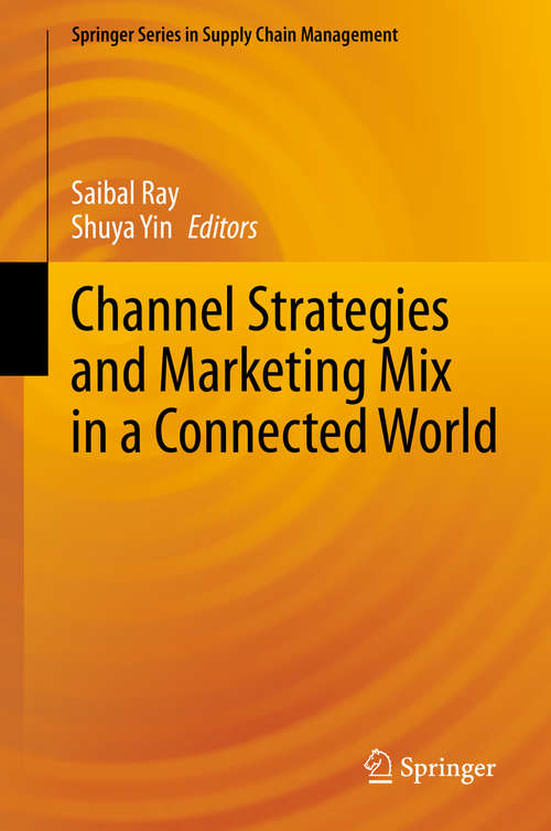 Book cover of Channel Strategies and Marketing Mix in a Connected World (1st ed. 2020) (Springer Series in Supply Chain Management #9)