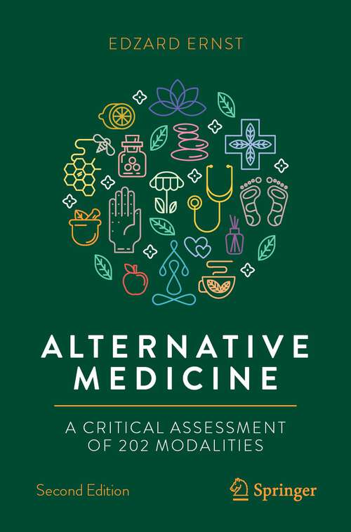 Book cover of Alternative Medicine: A Critical Assessment of 202 Modalities (2nd ed. 2022) (Copernicus Books)