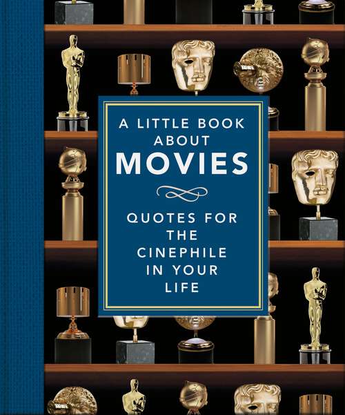 Book cover of A Little Book About Movies: Quotes for the Cinephile in Your Life (The\little Book Of... Ser.)