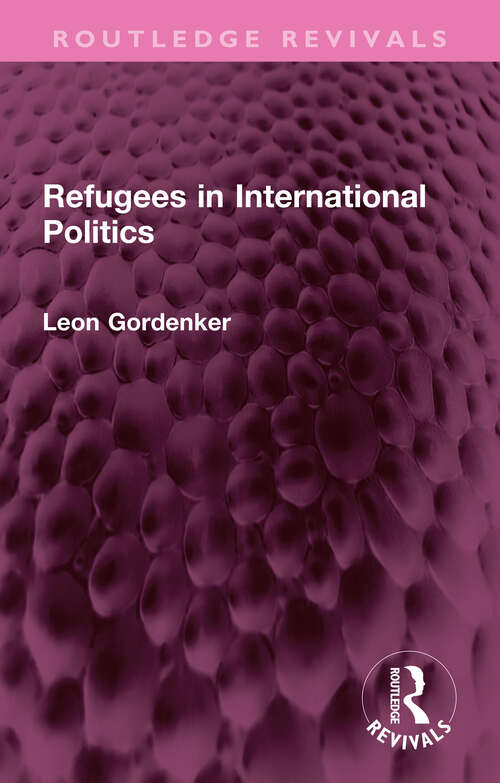 Book cover of Refugees in International Politics (Routledge Revivals)