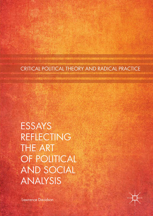 Book cover of Essays Reflecting the Art of Political and Social Analysis (Critical Political Theory and Radical Practice)