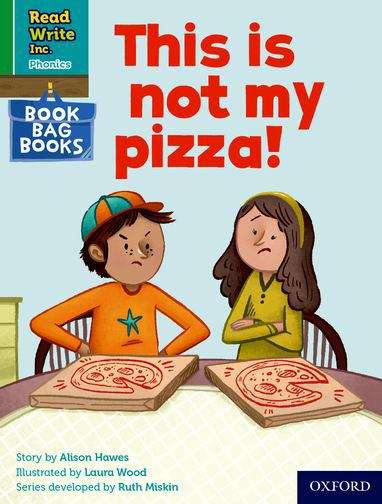 Book cover of Read Write Inc. Phonics Book Bag Books Green Set 1 Book 9: This is not my pizza! (PDF)
