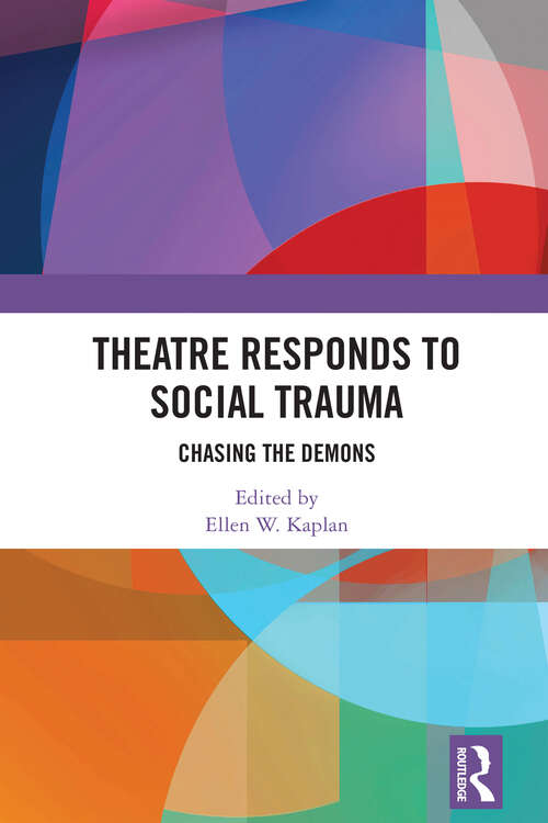 Book cover of Theatre Responds to Social Trauma: Chasing the Demons (Routledge Series in Equity, Diversity, and Inclusion in Theatre and Performance)