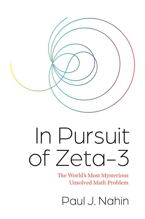 Book cover of In Pursuit of Zeta-3: The World's Most Mysterious Unsolved Math Problem