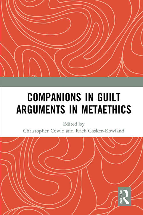 Book cover of Companions in Guilt Arguments in Metaethics: Arguments in Metaethics