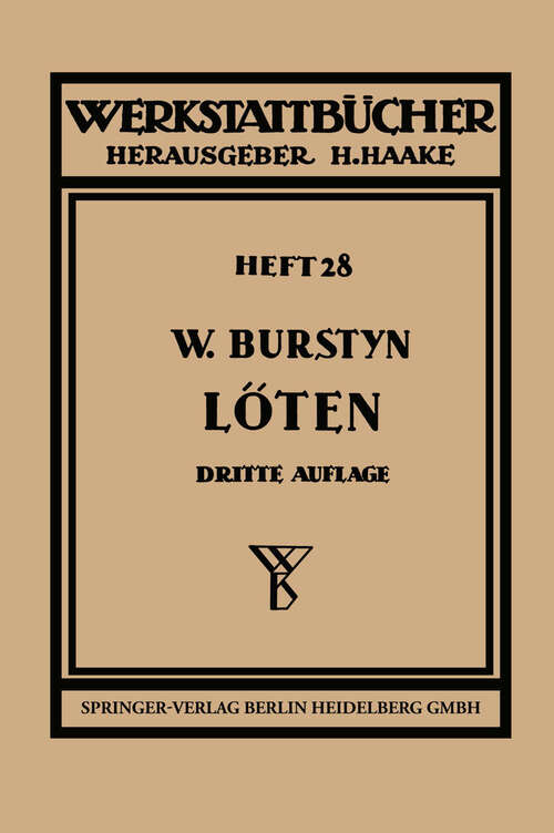 Book cover of Das Löten (3. Aufl. 1944) (Werkstattbücher: 28 )