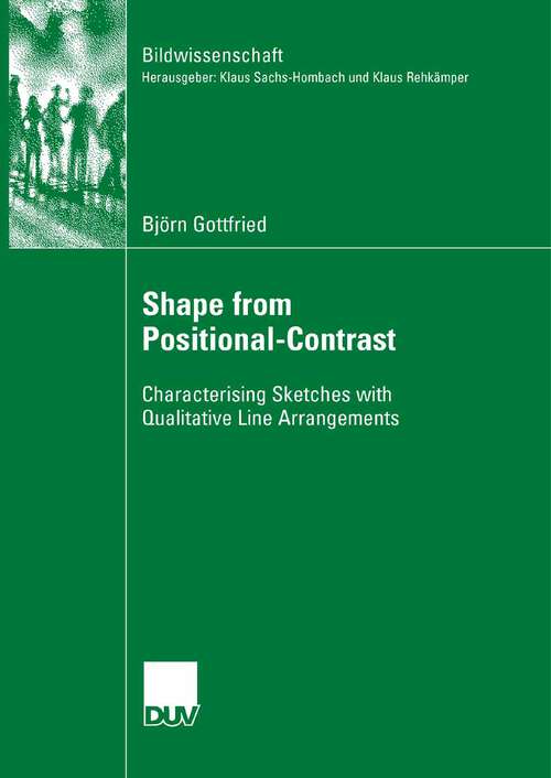 Book cover of Shape from Positional-Contrast: Characterising Sketches with Qualitative Line Arrangements (2007) (Bildwissenschaft)