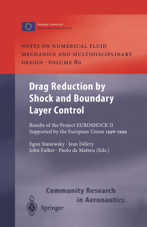 Book cover of Drag Reduction by Shock and Boundary Layer Control: Results of the Project EUROSHOCK II. Supported by the European Union 1996–1999 (2002) (Notes on Numerical Fluid Mechanics and Multidisciplinary Design #80)