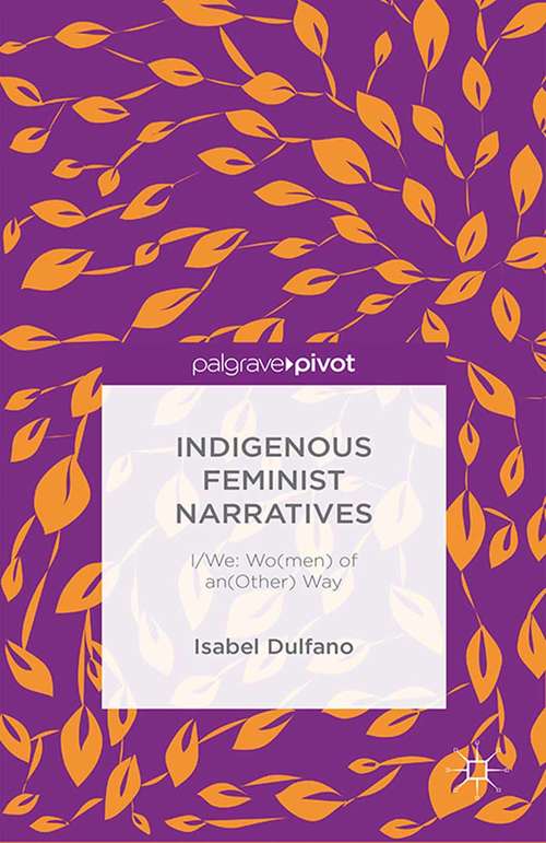 Book cover of Indigenous Feminist Narratives: I/We: Wo(men) of an(Other) Way (2015)