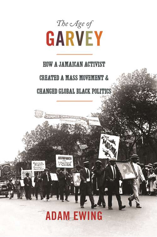 Book cover of The Age of Garvey: How a Jamaican Activist Created a Mass Movement and Changed Global Black Politics