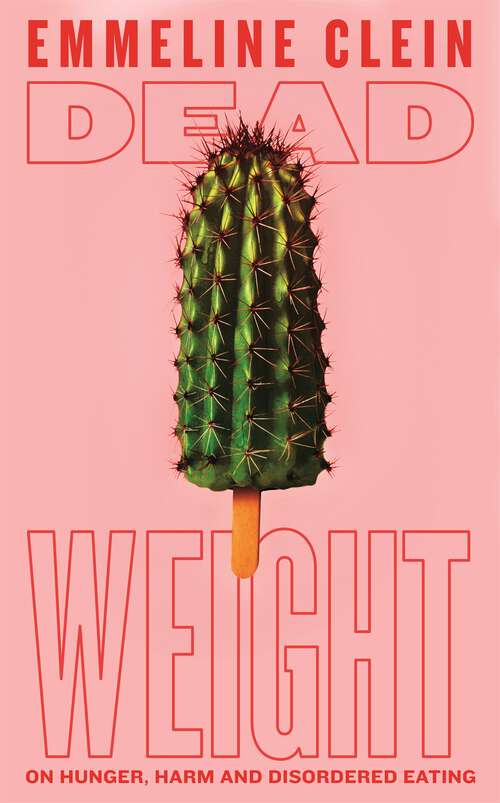 Book cover of Dead Weight: On hunger, harm and disordered eating