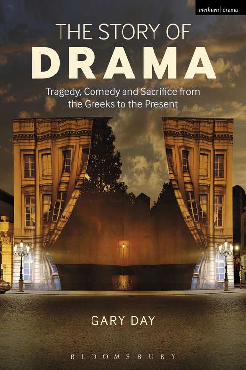 Book cover of The Story of Drama: Tragedy, Comedy and Sacrifice from the Greeks to the Present