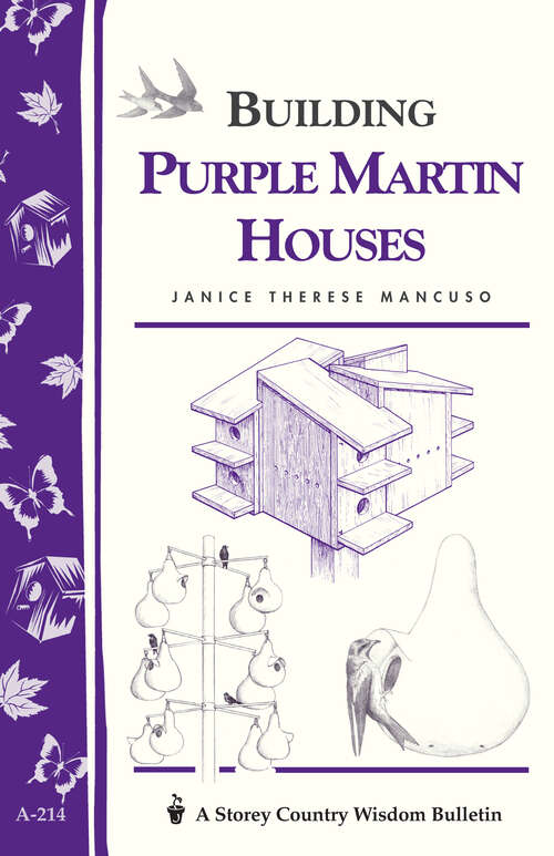Book cover of Building Purple Martin Houses: Storey's Country Wisdom Bulletin A-214 (Storey Country Wisdom Bulletin)