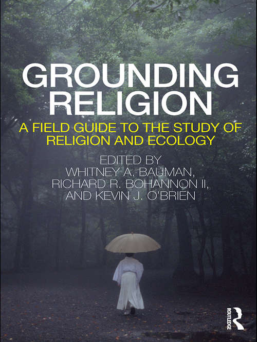 Book cover of Grounding Religion: A Field Guide to the Study of Religion and Ecology