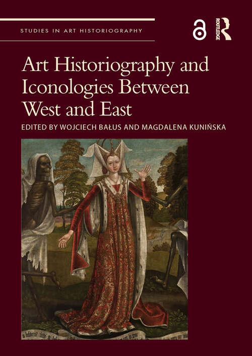 Book cover of Art Historiography and Iconologies Between West and East (ISSN)