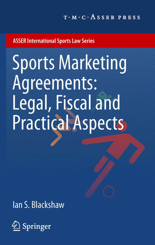 Book cover of Sports Marketing Agreements: Legal, Fiscal and Practical Aspects (1st Edition.) (ASSER International Sports Law Series)