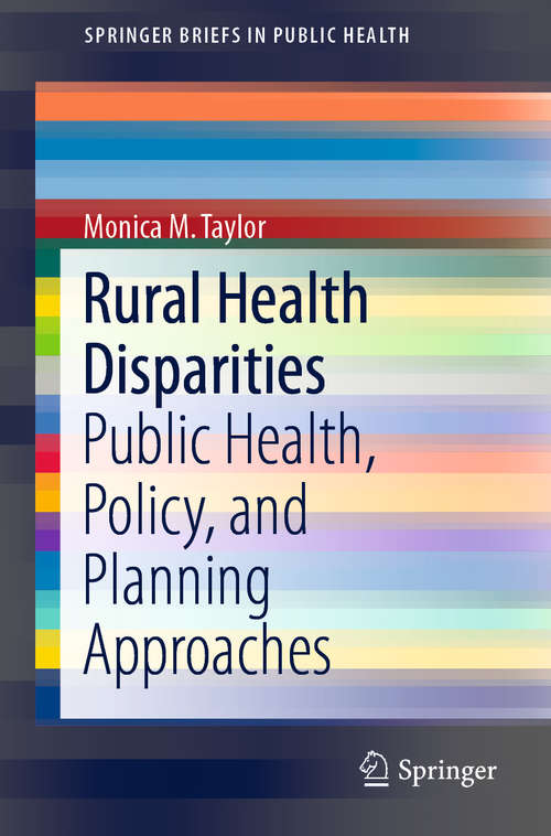 Book cover of Rural Health Disparities: Public Health, Policy, and Planning Approaches (1st ed. 2019) (SpringerBriefs in Public Health)
