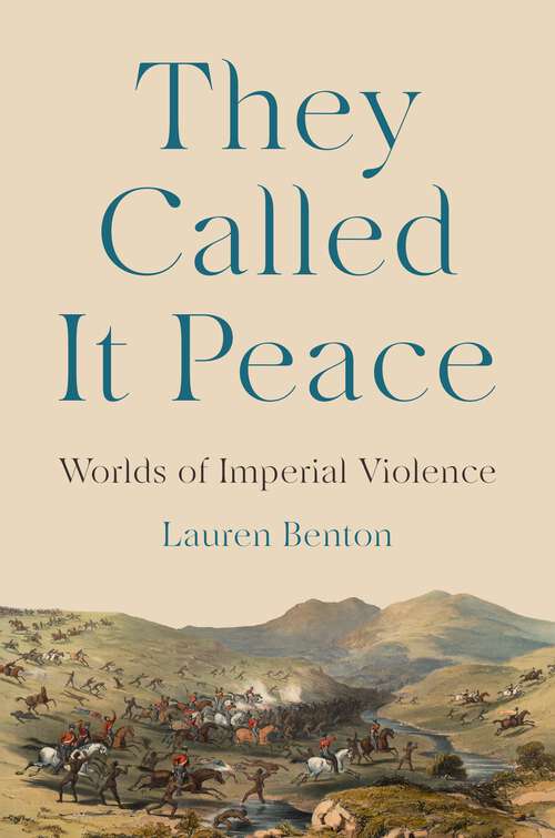 Book cover of They Called It Peace: Worlds of Imperial Violence