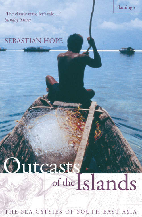 Book cover of Outcasts of the Islands (Text Only): The Sea Gypsies Of South East Asia (ePub edition)